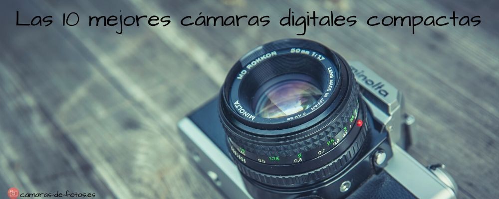 ••• Las 10 mejores camaras digitales compactas ••• Albacete.TOP